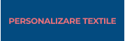 PERSONALIZARE TEXTILE